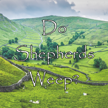 Do Shepherds Weep?