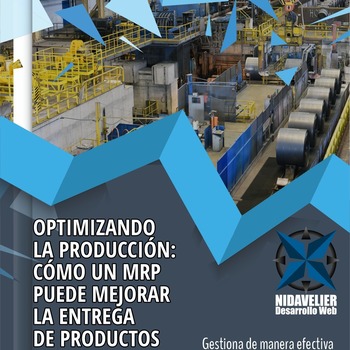 Optimizando la producción: Cómo un MRP mejorara la entrega de productos