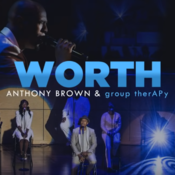 Worth- Anthony Brown - instrumental
