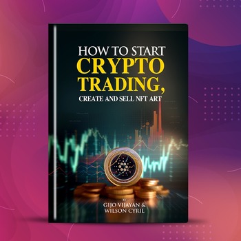 How to start Crypto Trading, Create and sell NFT Art, here is an E-Book for Beginners by Gijo Vijayan & Wilson Cyril