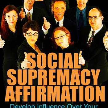 Social Supremacy-  Affirmation Expansion