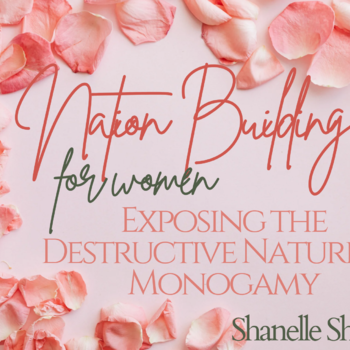 Exposing the Destructive Nature of Monogamy by Shanelle Shalom