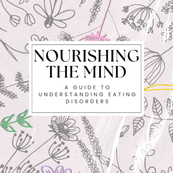 Nourishing the Mind; A Guide To Understanding Eating Disorders