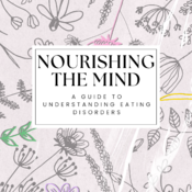 Nourishing the Mind; A Guide To Understanding Eating Disorders