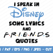 10 I Speak In Disney Song Lyrics and Friends Quote Svg, Disney Svg, Friends Svg, Funny Disney, Funny Friends, Disney Song, Friends Quote