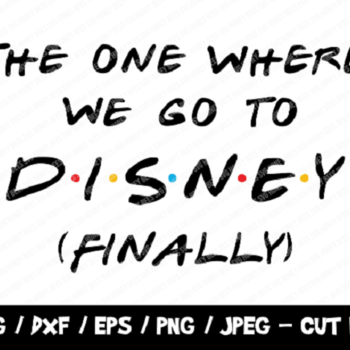 13 The One Where We Go To Disney (Finally) SVG, Disneyland Cut File, Instant Download, Vinyl Cut File, Friends Disney, End of Quarantine