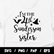 176 Sanderson Sisters Shirt, I'm The 4th Sanderson Sister SVG, Halloween SVG, Hocus Pocus Vectors, Halloween Shirt, Svg, Eps, Hocus Pocus Cr