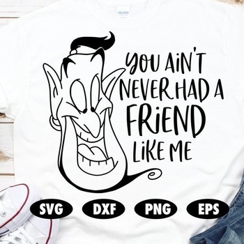 190 You ain't never had a friend like me svg, Aladdin svg, Genie svg, Friend svg, Funny svg, Disney SVG, Disney Quote svg, Aladdin cut file