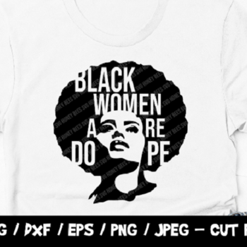 194 Black Women Are Dope, Black Lives Matter SVG, BLM SVG Cut File, Against Racism, Instant Download, Cricut, Silhouette, African American W