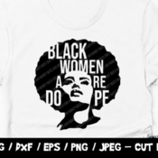 194 Black Women Are Dope, Black Lives Matter SVG, BLM SVG Cut File, Against Racism, Instant Download, Cricut, Silhouette, African American W