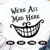 206 We're all mad here svg, Cheshire cat svg, Alice in wonderland svg, Alice svg, Funny svg, Disney SVG, Disney Quote svg, Alice cut file