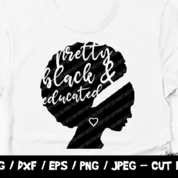 244 Pretty Black Educated, Black Lives Matter SVG, BLM SVG Cut File, Instant Download, Cricut, Silhouette, African American Women Silhouette