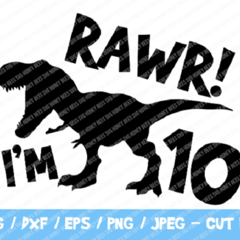 268 Rawr I'm 10, 10th Birthday Dinosaur SVG, Six, Tenth Birthday Tee, Dino Shirt, Dinosaur Party, Funny, Trendy Kids, Rawr SVG, Birthday Svg