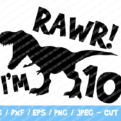 268 Rawr I'm 10, 10th Birthday Dinosaur SVG, Six, Tenth Birthday Tee, Dino Shirt, Dinosaur Party, Funny, Trendy Kids, Rawr SVG, Birthday Svg