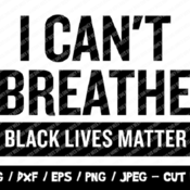 286 Black Lives Matter SVG, BLM SVG Cut File, I Can't Breathe Svg, No Justice No Peace Svg, Instant Download, File For Cricut & Silhouette,