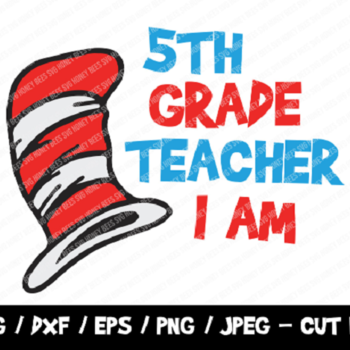 291 5th Grade Teacher I Am SVG, The Cat I The Hat Cut File, Instant Download, File For Cricut & Silhouette, Silhouette, Teacher Vinyl Cut Fi