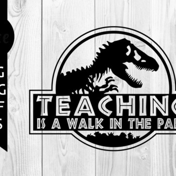 48 Teaching is a walk in the park svg, dinosaur svg, quote svg, instant download, silhouette cameo, shirt design, teaching svg, png