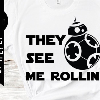 68 They see me rollin svg, bb8 svg, star wars svg, instant download, shirt design, silhouette cameo, star wars disney svg, png, dxf