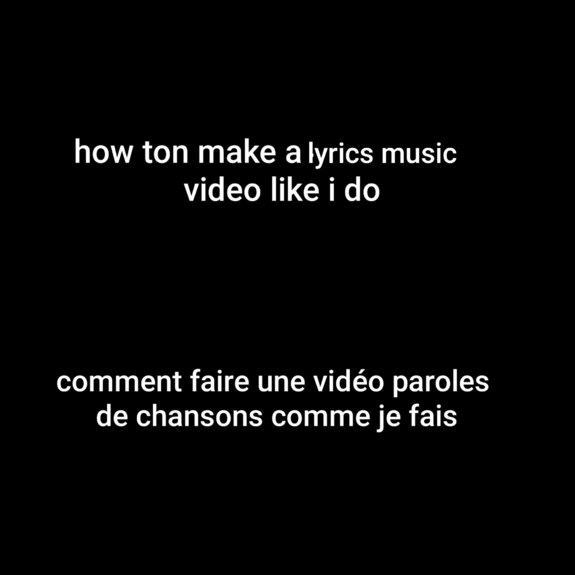 how-to-make-lyrics-music-video-comment-faire-une-vid-o-paroles-de