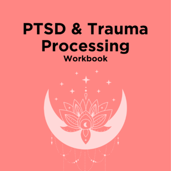 PTSD & Trauma Processing Workbook