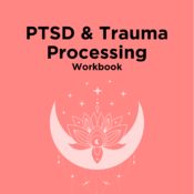 PTSD & Trauma Processing Workbook