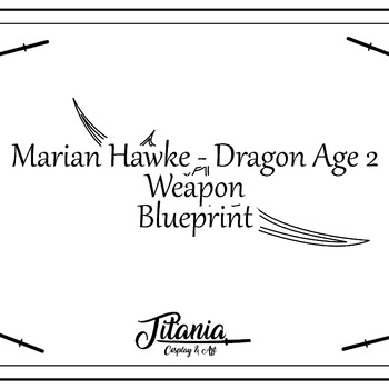 Marian Hawke DA2 Weapon Blueprint