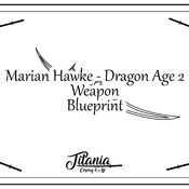 Marian Hawke DA2 Weapon Blueprint