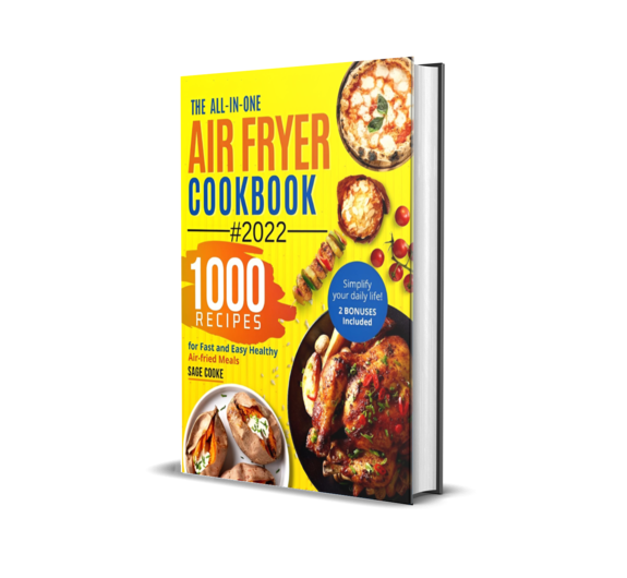 Air Fryer Cookbook - The All-In-One 2022 Air Fryer Bible - 1000 Recipes
