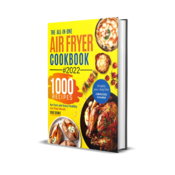 Air Fryer Cookbook - The All-In-One 2022 Air Fryer Bible - 1000 Recipes