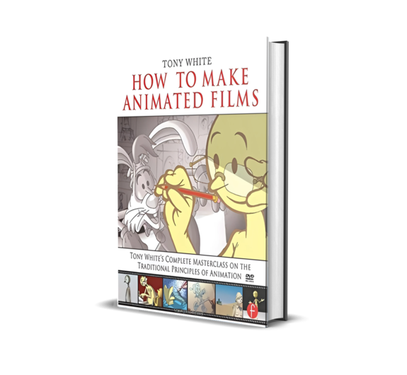 Animated Films: Tony White’s Complete Masterclass