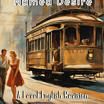 A Streetcar Named Desire: The Ultimate A-Level Study Guide