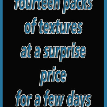 fourteen packs of textures at a surprise price for a few days