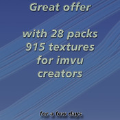 Great offer with 28 packs 915 textures  for imvu creators £45 only   21 - 31 may