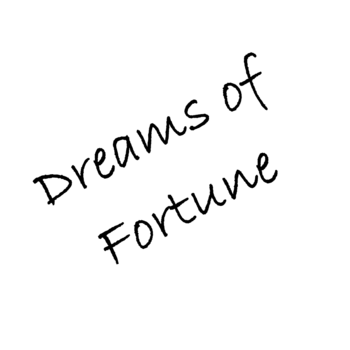 Dreams of Fortune