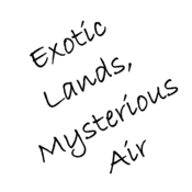 Exotic Lands, Mysterious Air