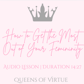 How to Get the Most Out of Your Femininity