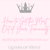 How to Get the Most Out of Your Femininity
