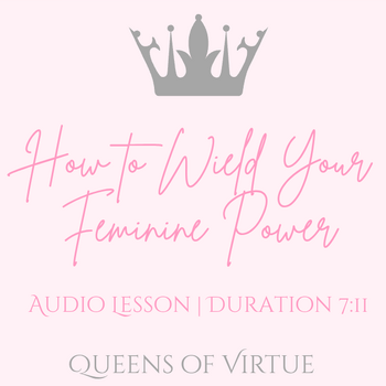 How to Wield Your Feminine Power