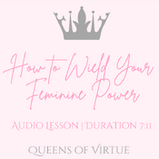 How to Wield Your Feminine Power