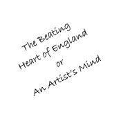 The Beating Heart of England or An Artist's Mind