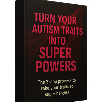 Turn Your Autism Traits  Into Super Powers