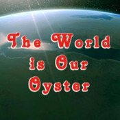 The World is our Oyster