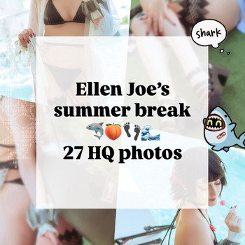 Ellen Joe’s Summer Break????