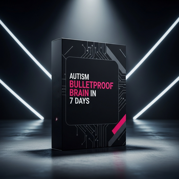 Build A BulletProof Autistic Brain In 7 Days