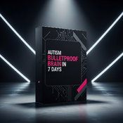 Build A BulletProof Autistic Brain In 7 Days