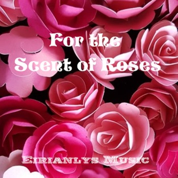 For the Scent of Roses