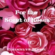 For the Scent of Roses