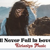 I’ll never fall in love