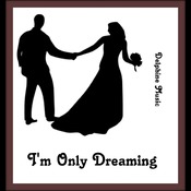 I'm Only Dreaming