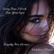 Every Time I Look Into Your eyes - Royalty Free License